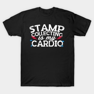 Stamp Collecting Is My Cardio T-Shirt